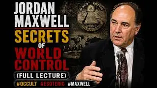 Jordan Maxwell &ndash; Secrets of World Control (Full Lecture) #occult #esoteric #maxwell