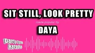 Daya - Sit Still, Look Pretty (Karaoke Version)