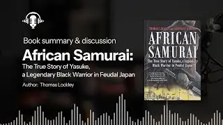 Yasuke: The True Story of the African Samurai in Feudal Japan | History Podcast