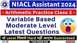 Arithmetic Variable Based Question for NIACL Assistant 2024 | Maths Practice for NIACL Assist |Quant