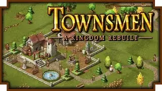 Townsmen: A Kingdom Rebuilt (казуальный средневековый градостроитель)