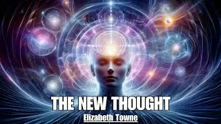 The Thought Is The Cause Of Everything - THE NEW THOUGHT - Elizabeth Towne