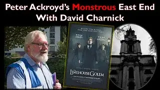Peter Ackroyd&rsquo;s Dark East End | With David Charnick