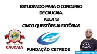 ESTUDANDO PARA O CONCURSO DE CAUCAIA AULA 13 #cetrede #matemática #caucaia #piresferreira