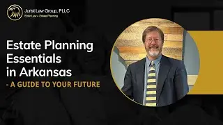 Estate Planning Essentials in Arkansas - A Guide to Your Future