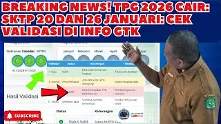 BREAKING NEWS! TPG 2026 CAIR: SKTP 20 DAN 26 JANUARI: CEK VALIDASI DI INFO GTK