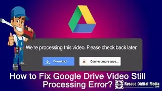 Как исправить ошибку обработки неподвижного видео на Google Диске? | Рабочие решения | Спасение ц...