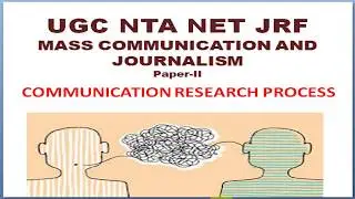 NTA UGC NET JRF/ PROCESS OF COMMUNICATION RESEARCH/ MASS COMMUNICATION AND JOURNALISM/ PAPER-II