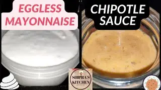 Homemade Eggless Mayonnaise | Chipotle sauce | Mexican dressing | Shipra's Kitchen