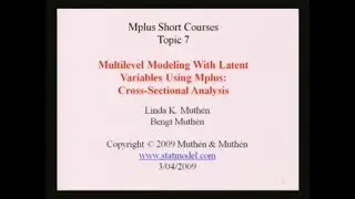 Multilevel Modeling with Latent Variables: Cross-Sectional Analysis, Short Course Topic 7, Part 1