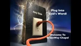 GraceWay Chapel Pastor Ronnie Pearson (Plug Into God's Word!)