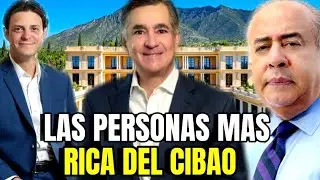 LAS 15 PERSONAS MAS RICAS DEL CIBAO 