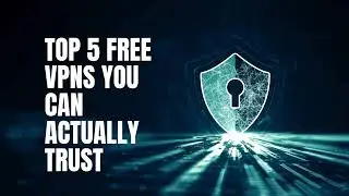 Top 5 Free VPNs You Can Actually Trust🔒 | Best VPN Deals You Don&rsquo;t Want to Miss!