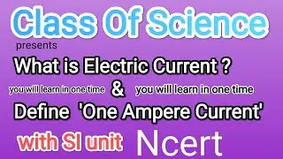 What Is Electric Current ? | Define  One Ampere  Ncert | Electricity | Physics | Science