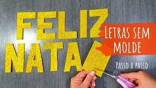 Como fazer as letras FELIZ NATAL sem molde - Passo a passo letras em E.V.A. com glitter