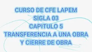 CAPITULO 5. TRANSFERENCIA DE PROTOCOLOS A UNA OBRA Y CIERRE DE OBRA. CURSO DE LAPEM CFE SIGLA 03