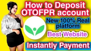How to Deposit OTOFPR Account.New 100% Real platform. Best Website. Insanity Payment
