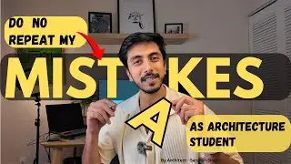 I Lost 1 Year Because of These Architecture Student Mistakes