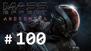 Podr&oacute;ż do Meridianu - odc. 100 - Mass Effect Andromeda w 4K [Sara Ryder -  poz.trudny]
