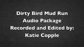 Dirty Bird Mud Run Audio Package