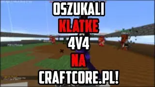 KOLEJNA OSZUKANA KLATKA 4VS4 NA CRAFTCORE.PL!!