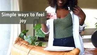 Simple ways to feel joyful everyday - Slow living tips for a happier life  -The Happyblacky