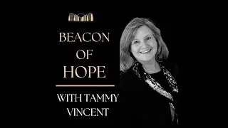 Beacon of Hope with Tammy Vincent