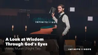 Infinite Hope | A Look at Wisdom Through God's Eyes (Night Two)