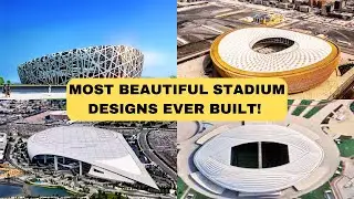 20 Most Impressive Stadium Designs Ever Built as of 2024!