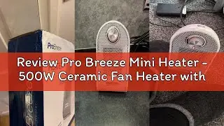 Review Pro Breeze Mini Heater - 500W Ceramic Fan Heater with Built-in Thermostat, Heat Dial, Overhea