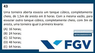 FGV - PROPORCIONALIDADE - RAZÃO E PROPORÇÃO - GEOMETRIA ESPACIAL - Uma torneira aberta esvazia...