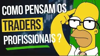Como pensam os Traders Profissionais? Mercado Financeiro, B3, DOLFUT, WINFUT, Leitura de Fluxo.