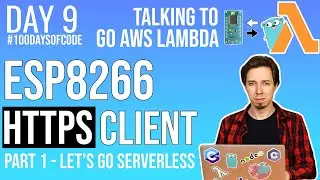 ESP8266 HTTPS Client - send request to AWS Lambda Part 1/2 - Day 9 of #100DaysOfCode in IoT