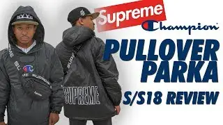 SUPREME x CHAMPION PARKA REVIEW SS18!