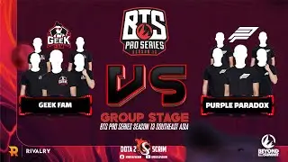 Geek Fam vs Purple Paradox - BTS Pro Series Season 13: Southeast Asia - Group Stage - BO3
