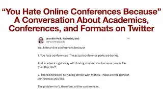 You Hate Online Conferences Because | A Twitter Conversation About Academics, Conferences, & Formats
