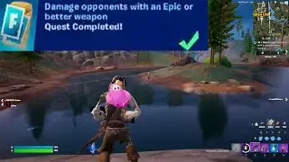 Damage opponents with an Epic or Better weapon Fortnite