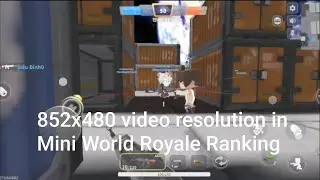 852x480 video resolution in Mini World Royale Ranking #MiniWorldRoyale #852X480 #480P