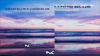 Adam Ellis & Lucid Blue - Sapphire Skies (Extended Mix)