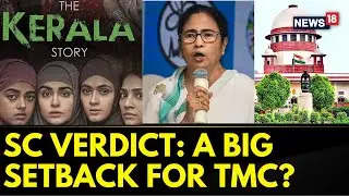 The Kerala Story News: Politics Peaks After SC's Lifts West Bengal Govt' Ban On The Movie | News18