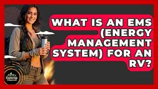 What Is An EMS (Energy Management System) For An RV? - Exploring Campgrounds