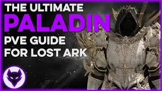 Lost Ark ~ The Ultimate Paladin Guide | ALL You Need to Know for PVE | Skills, Stats, Engravings...