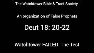 Watchtower FAILED The Test (Deut 18:20-22)