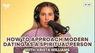 650. How to Approach Modern Dating As a Spiritual Person