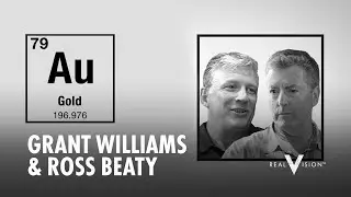 The Challenges to Gold Exploration and Extraction (W/ Grant Williams and Ross Beaty)