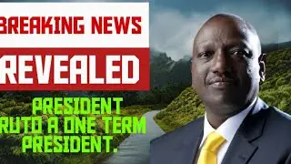 BREAKING NEWS: PRESIDENT RUTO A ONE TERM PRESIDENT