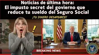 Noticias de &uacute;ltima hora: El impuesto secreto del gobierno que reduce tu sueldo del Seguro Social!