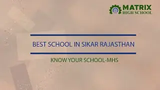 Know the Best School in Sikar Rajasthan | 👉 Top CBSE/RBSE School - Matrix High School | Sikar, India
