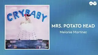 Melanie Martinez - Mrs. Potato Head (Official Lyrics)