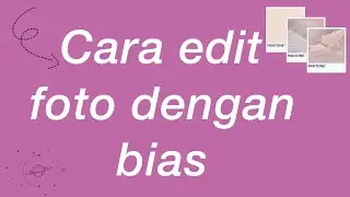 Cara edit foto halu with bias||h a l i k a✨